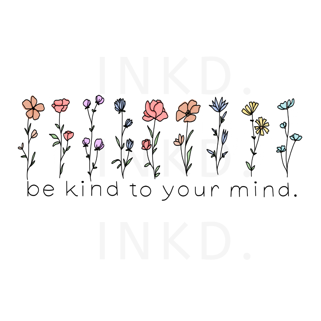 Floral Be Kind To Your Mind | Unisex  Shirt and Sweatshirt