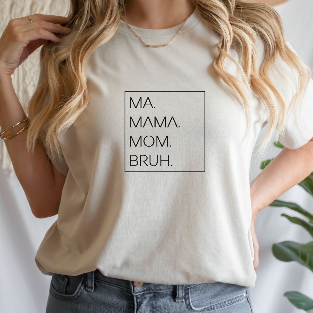MA.MAMA.MOM.BRUH